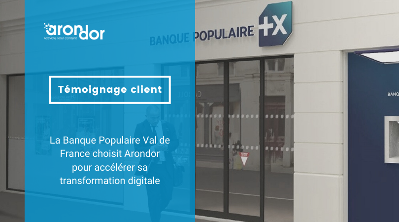 La Banque Populaire Val De France Choisit Arondor Pour Acc l rer Sa 